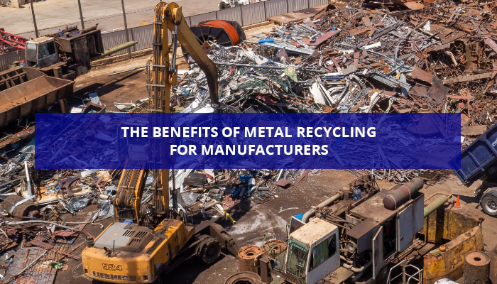 The Benefits of Metal Recycling for Manufacturers